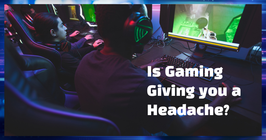 Gaming and Headaches