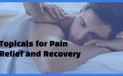 Topicals for Pain Relief and Recovery